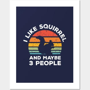 I Like Squirrel and Maybe 3 People, Retro Vintage Sunset with Style Old Grainy Grunge Texture Posters and Art